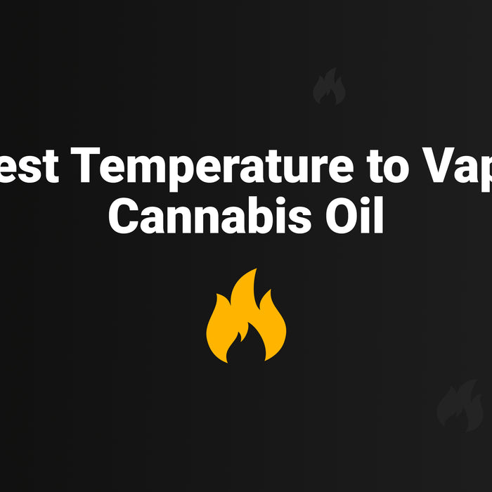 Best Temperature to Vape Cannabis Oil