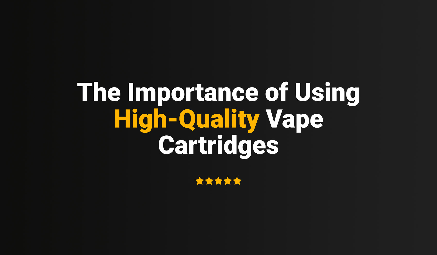 The Importance of Using High-Quality Vape Cartridges