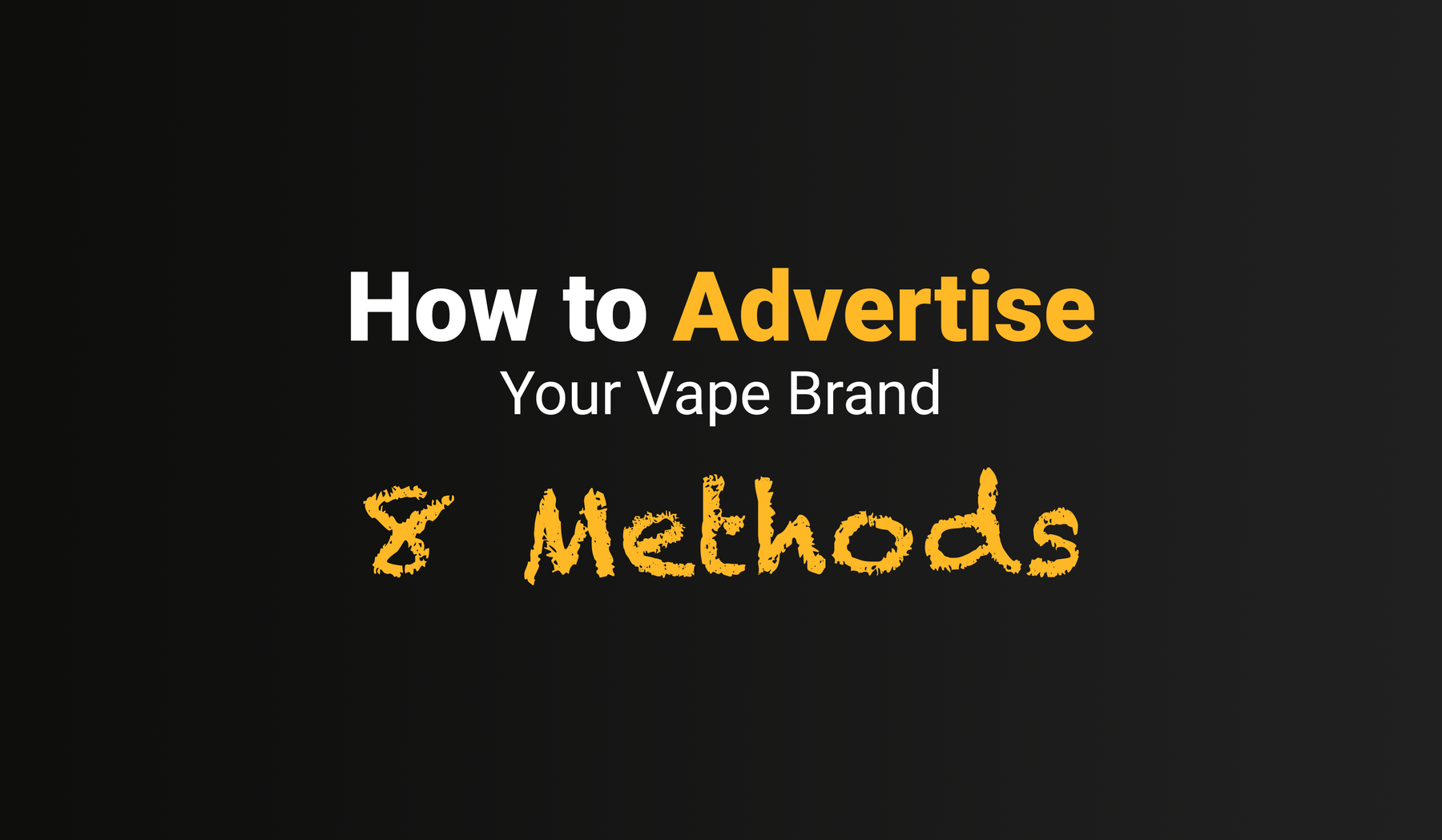 8 Effective Ways to Advertise Your Vape Brand