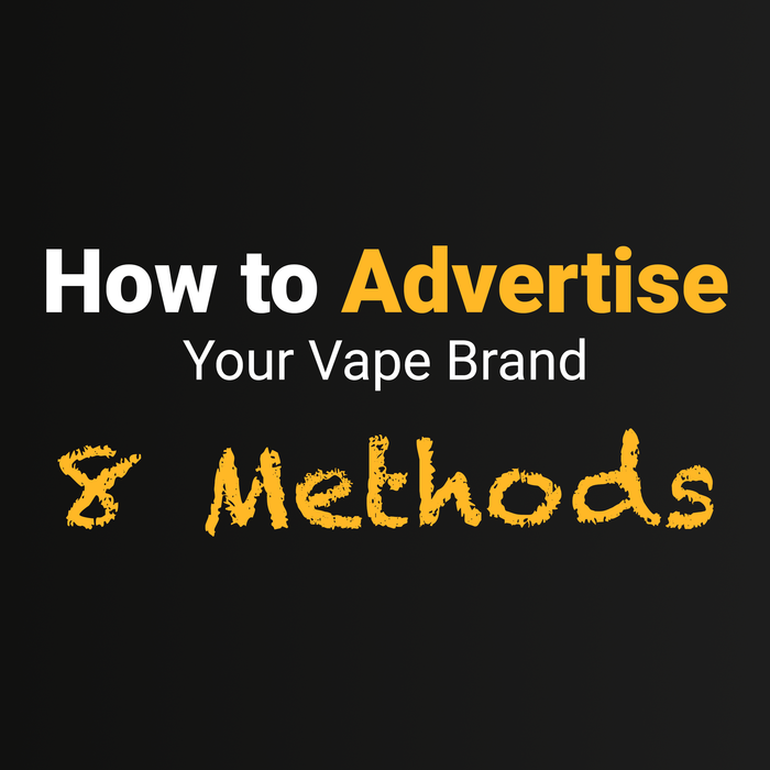 8 Effective Ways to Advertise Your Vape Brand