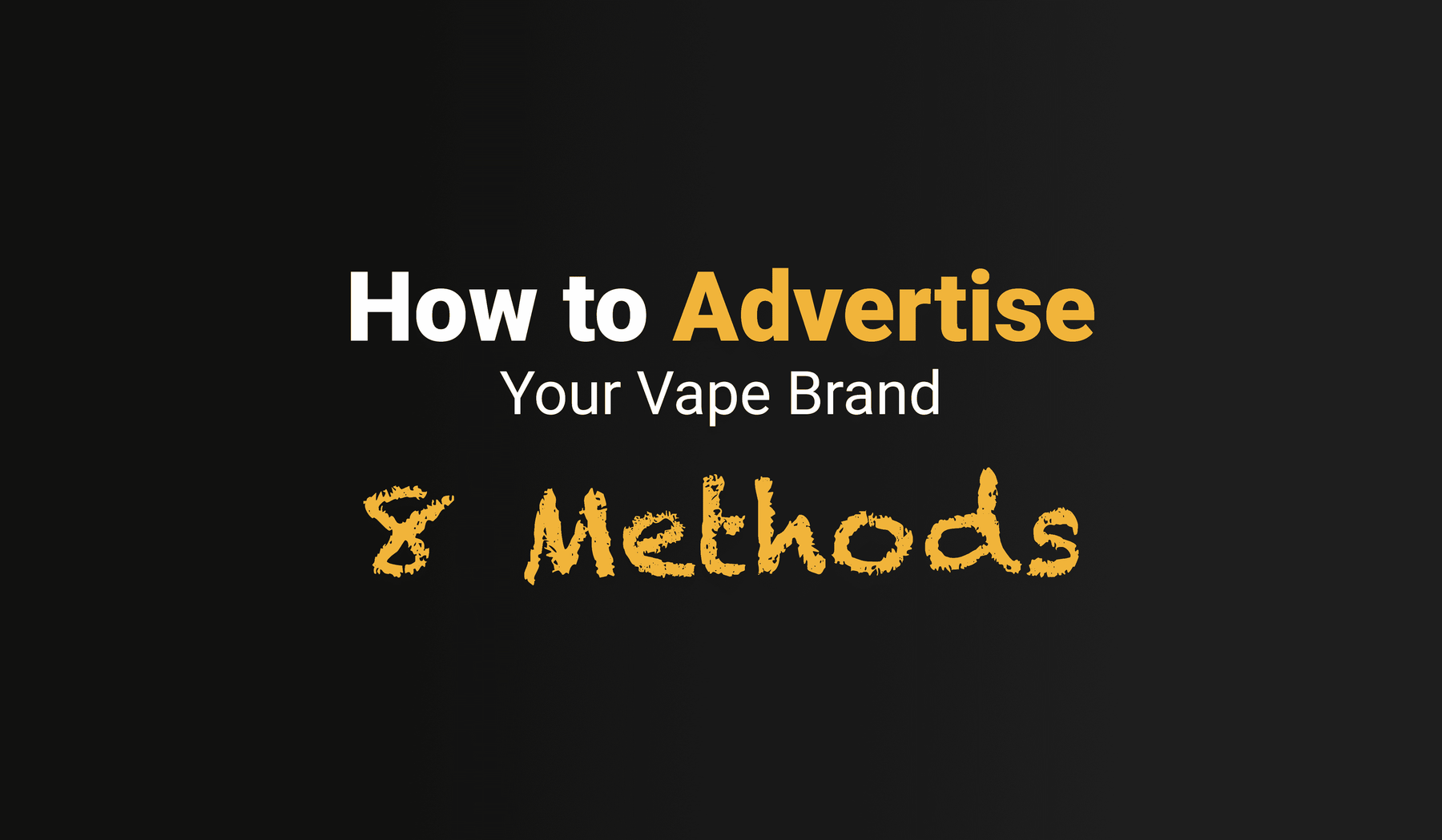8 Effective Ways to Advertise Your Vape Brand