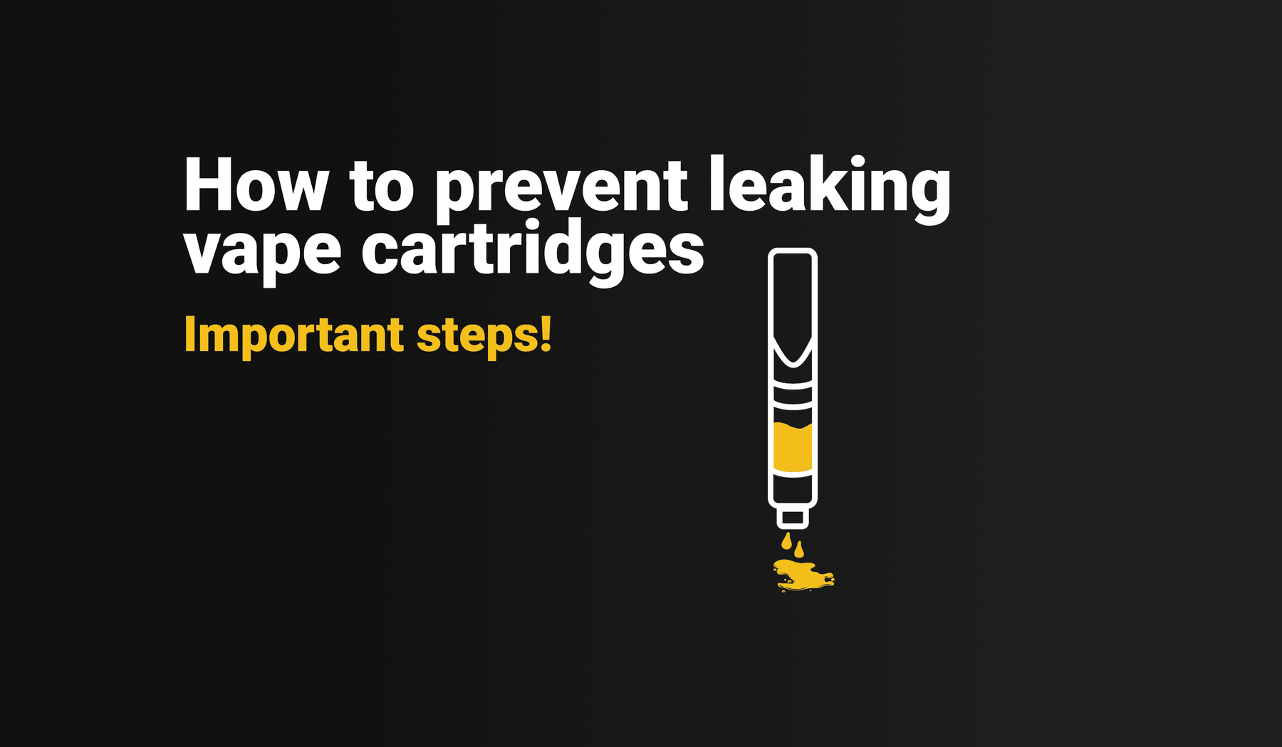 How to Prevent a Leaking Cannabis Oil Vape Cartridge
